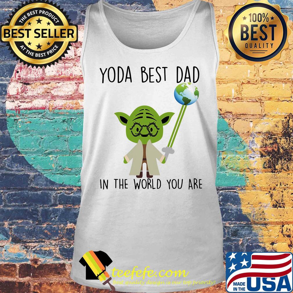 Baby Yoda dad in the world you are s Tank top Baby Yoda dad in the world you are s Tank top