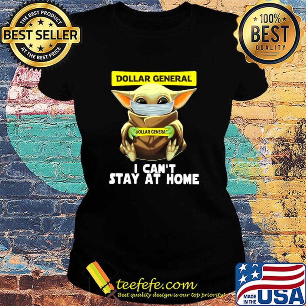 Baby Yoda face mask hug Dollar General I can't stay at home s Ladies tee Baby Yoda face mask hug Dollar General I can't stay at home s Ladies tee