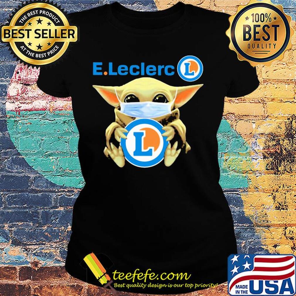 Baby Yoda face mask hug E.Leclerc s Ladies tee Baby Yoda face mask hug E.Leclerc s Ladies tee