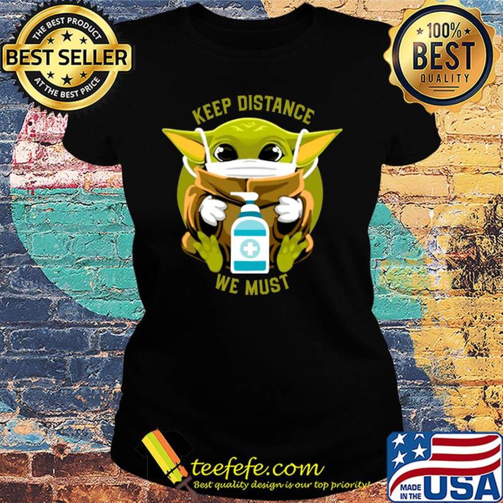 Baby Yoda face mask hug keep distance we must s Ladies tee Baby Yoda face mask hug keep distance we must s Ladies tee