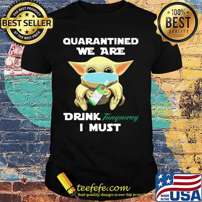 Baby Yoda face mask hug quatantined we are drink Tanqueray I must shirt