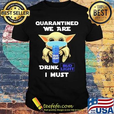 Baby Yoda face mask hug qurantined we are drink Bud Light I must shirt