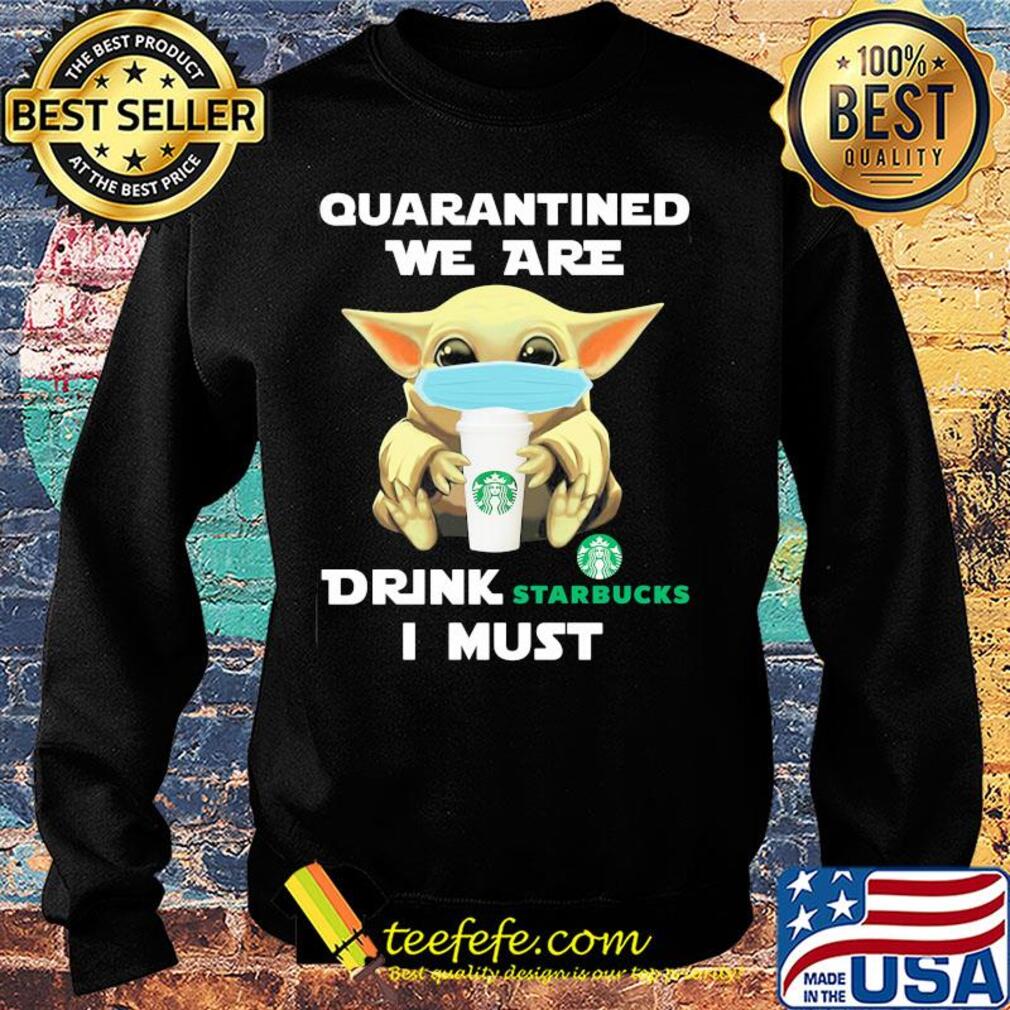 Baby Yoda face mask hug qurantined we are drink Starbucks I must s Sweater Baby Yoda face mask hug qurantined we are drink Starbucks I must s Sweater