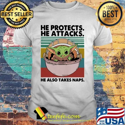 Baby yoda he protects he attacks he also takes naps vintage shirt
