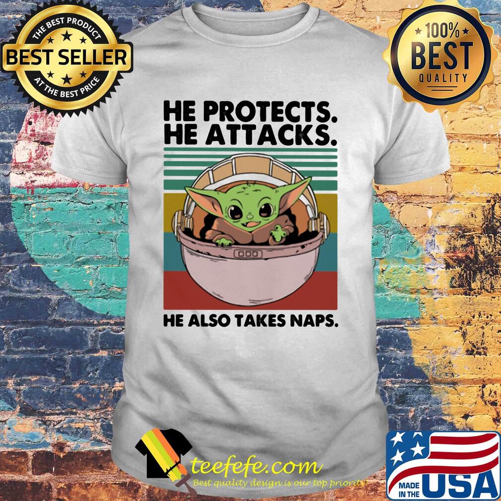 Baby yoda he protects he attacks he also takes naps vintage shirt Baby yoda he protects he attacks he also takes naps vintage shirt