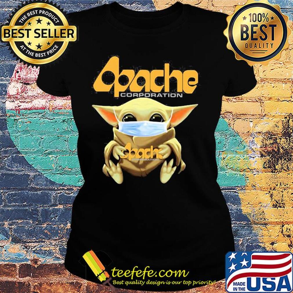 Baby Yoda hug Apache corporation mask s Ladies tee Baby Yoda hug Apache corporation mask s Ladies tee