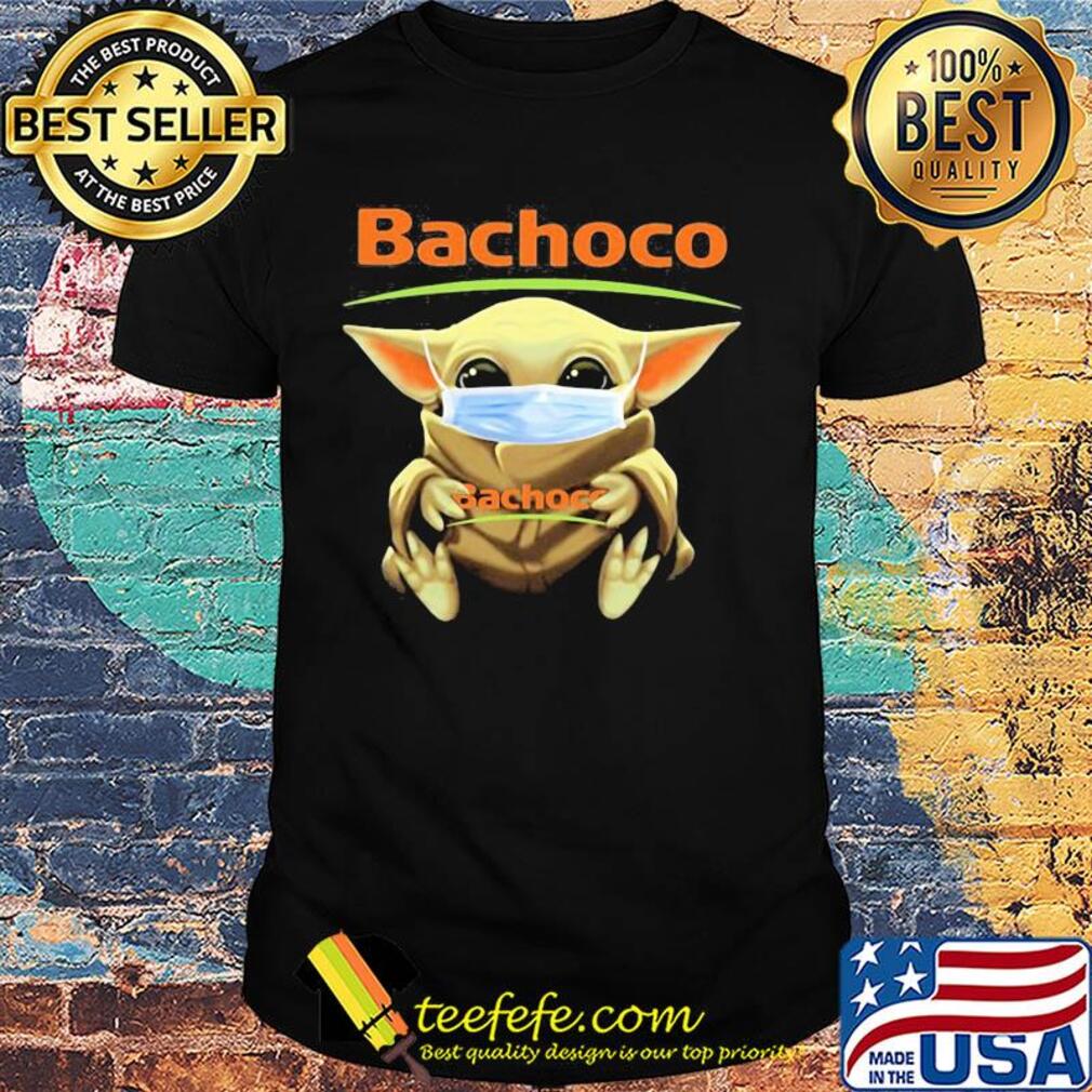 Baby Yoda hug Bachoco mask shirt