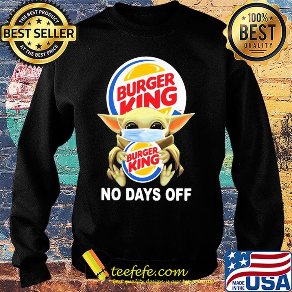 Baby Yoda hug Burger King mask no days off s Sweater Baby Yoda hug Burger King mask no days off s Sweater
