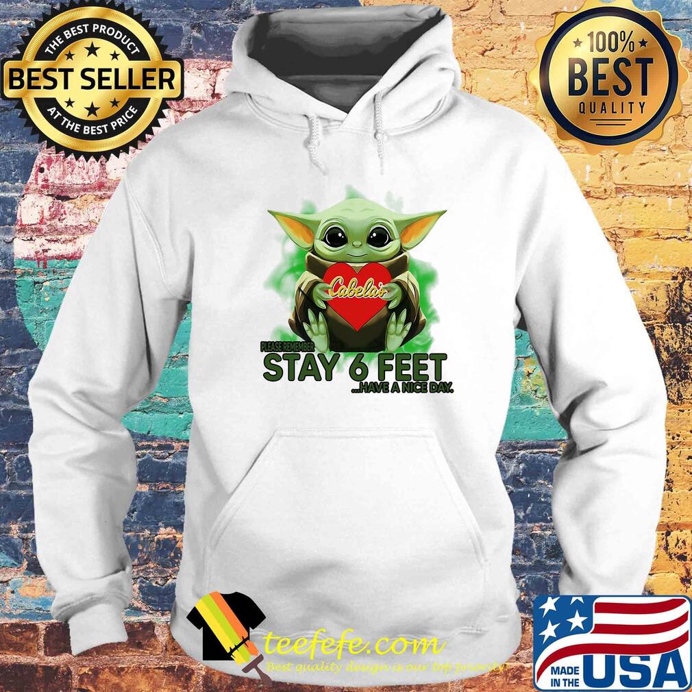 Baby Yoda hug Cabelas please stay 6 feet Have a nice day s Hoodie Baby Yoda hug Cabelas please stay 6 feet Have a nice day s Hoodie