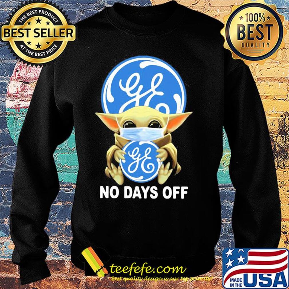 Baby Yoda hug General Electric mask no days off s Sweater Baby Yoda hug General Electric mask no days off s Sweater