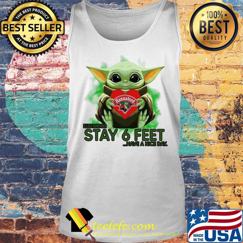 Baby Yoda hug Hannaford please stay 6 feet Have a nice day s Tank top Baby Yoda hug Hannaford please stay 6 feet Have a nice day s Tank top