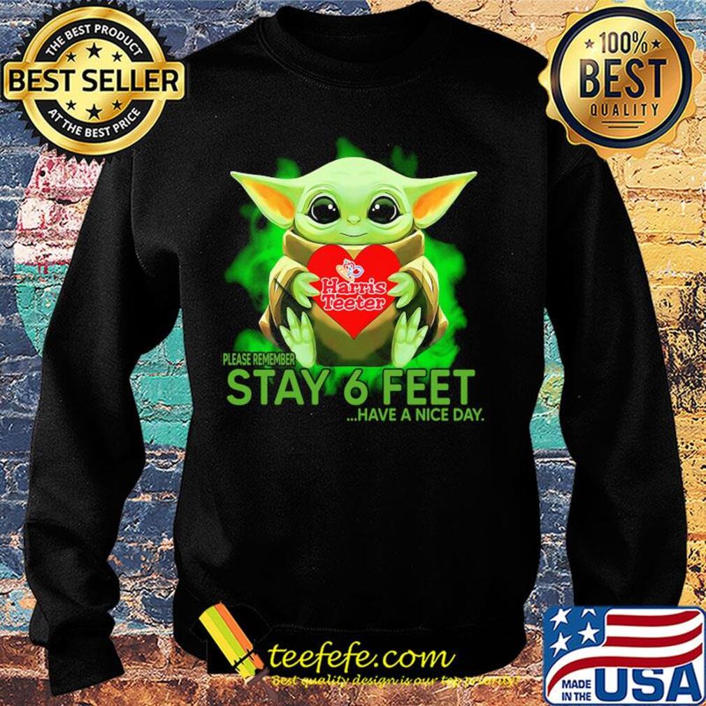 Baby Yoda hug Harris Teeter please remember stay 6 feet have a nice day s Sweater Baby Yoda hug Harris Teeter please remember stay 6 feet have a nice day s Sweater