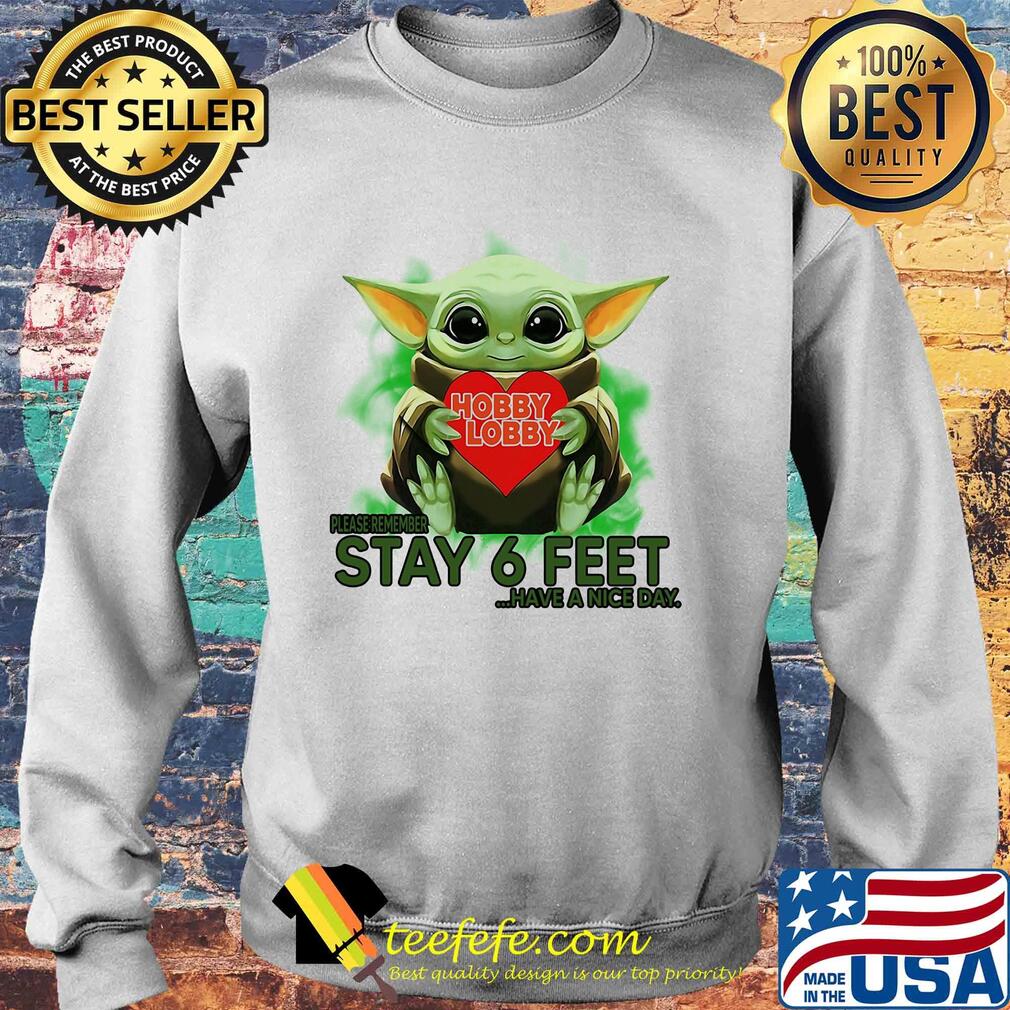 Baby Yoda hug Hobby Lobby please stay 6 feet Have a nice day s Sweater Baby Yoda hug Hobby Lobby please stay 6 feet Have a nice day s Sweater