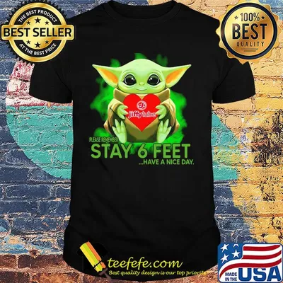 Baby Yoda hug Jiffy Lube please remember stay 6 feet have a nice day shirt