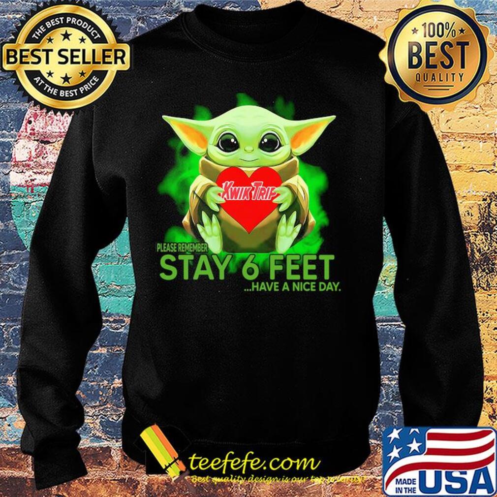 Baby Yoda hug KWIK TRIP please remember stay 6 feet have a nice day s Sweater Baby Yoda hug KWIK TRIP please remember stay 6 feet have a nice day s Sweater