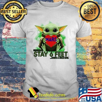 Baby Yoda hug Mars Incorporated please stay 6 feet Have a nice day shirt
