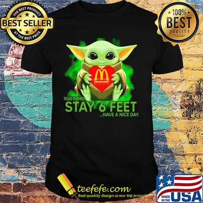 Baby Yoda hug McDonalds please remember stay 6 feet have a nice day shirt