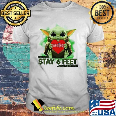 Baby Yoda hug Meijer please stay 6 feet Have a nice day shirt