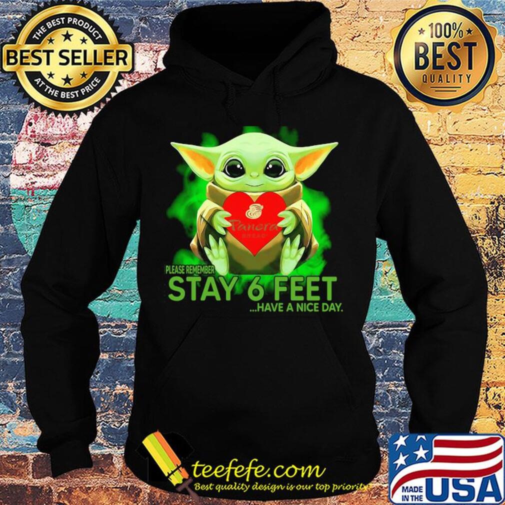 Baby Yoda hug Panera Bread please remember stay 6 feet have a nice day s Hoodie Baby Yoda hug Panera Bread please remember stay 6 feet have a nice day s Hoodie