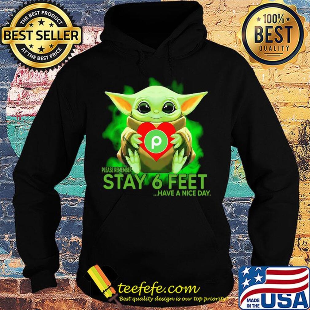 Baby Yoda hug PuBlix please remember stay 6 feet have a nice day s Hoodie Baby Yoda hug PuBlix please remember stay 6 feet have a nice day s Hoodie