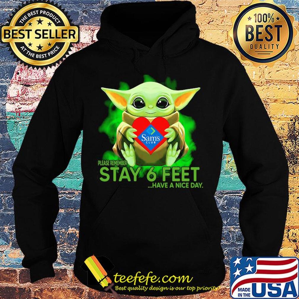 Baby Yoda hug Sam's Club please remember stay 6 feet have a nice day s Hoodie Baby Yoda hug Sam's Club please remember stay 6 feet have a nice day s Hoodie