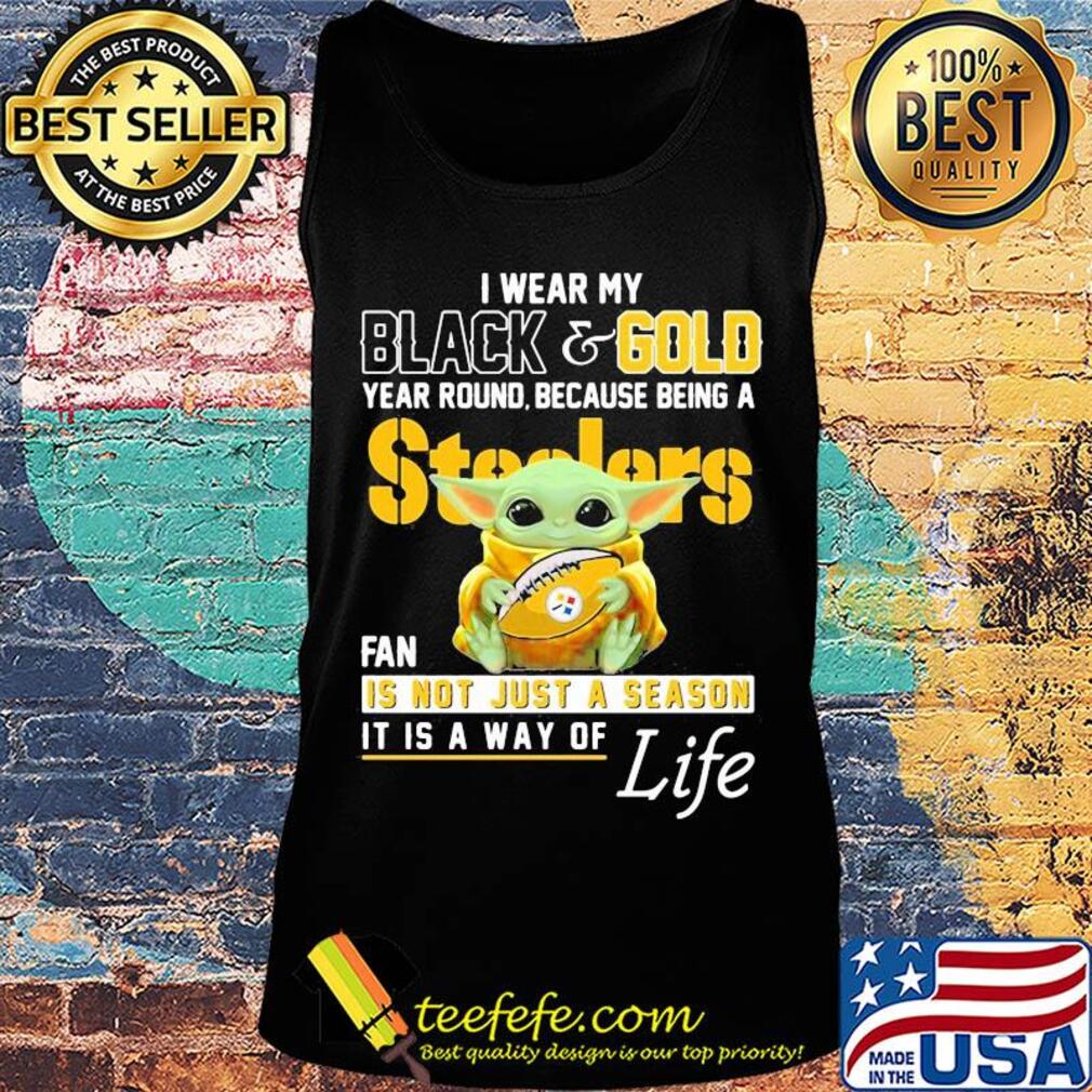 Baby yoda i wear my black and gold year round because being a steelers fan is not just a season it is a way of life s Tank top Baby yoda i wear my black and gold year round because being a steelers fan is not just a season it is a way of life s Tank top