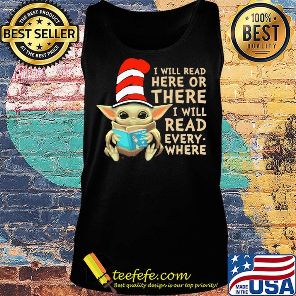 Baby Yoda I will read here or there I will read every where s Tank top Baby Yoda I will read here or there I will read every where s Tank top
