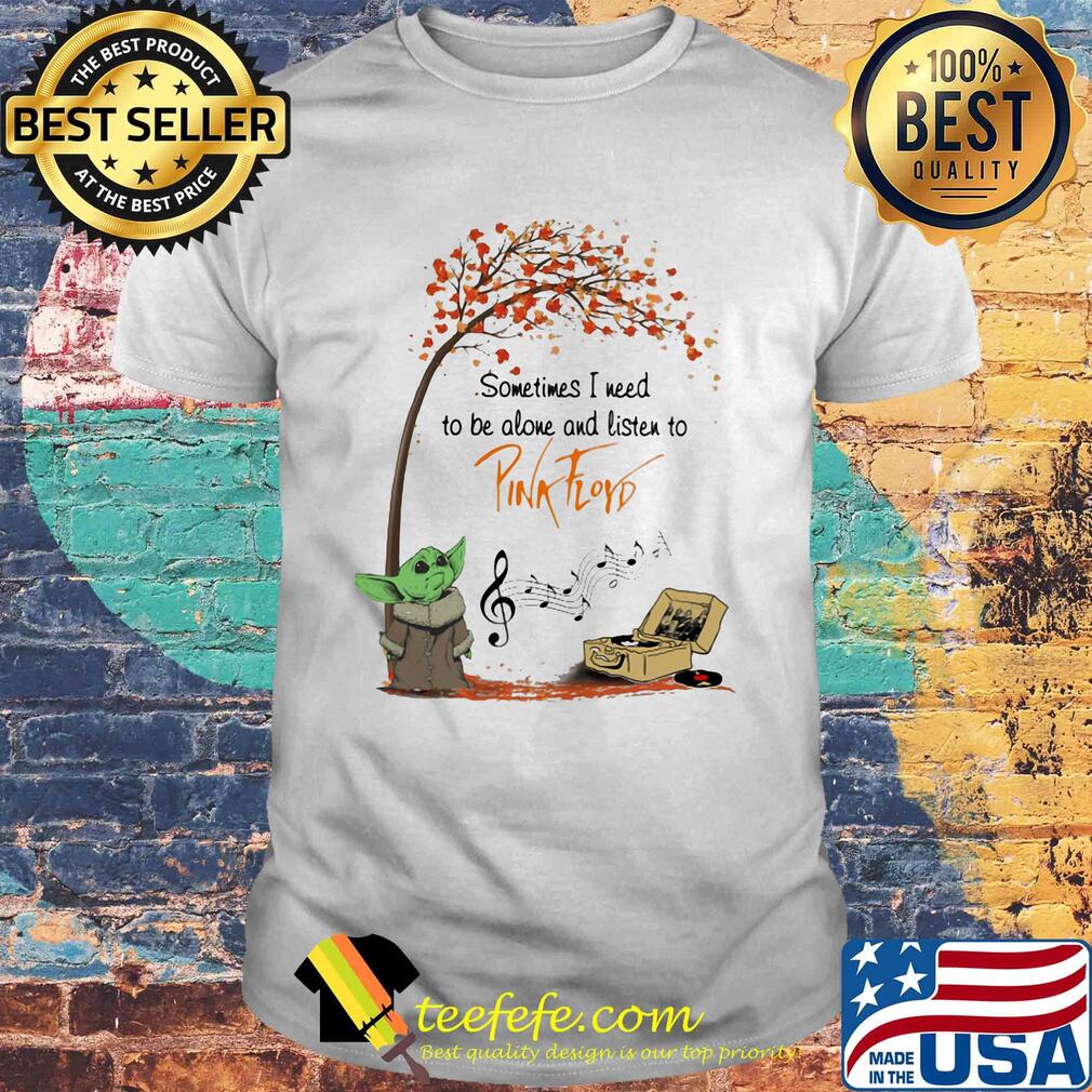 Baby Yoda sometime I need to be alone and listen to Pink Floyd autumn shirt