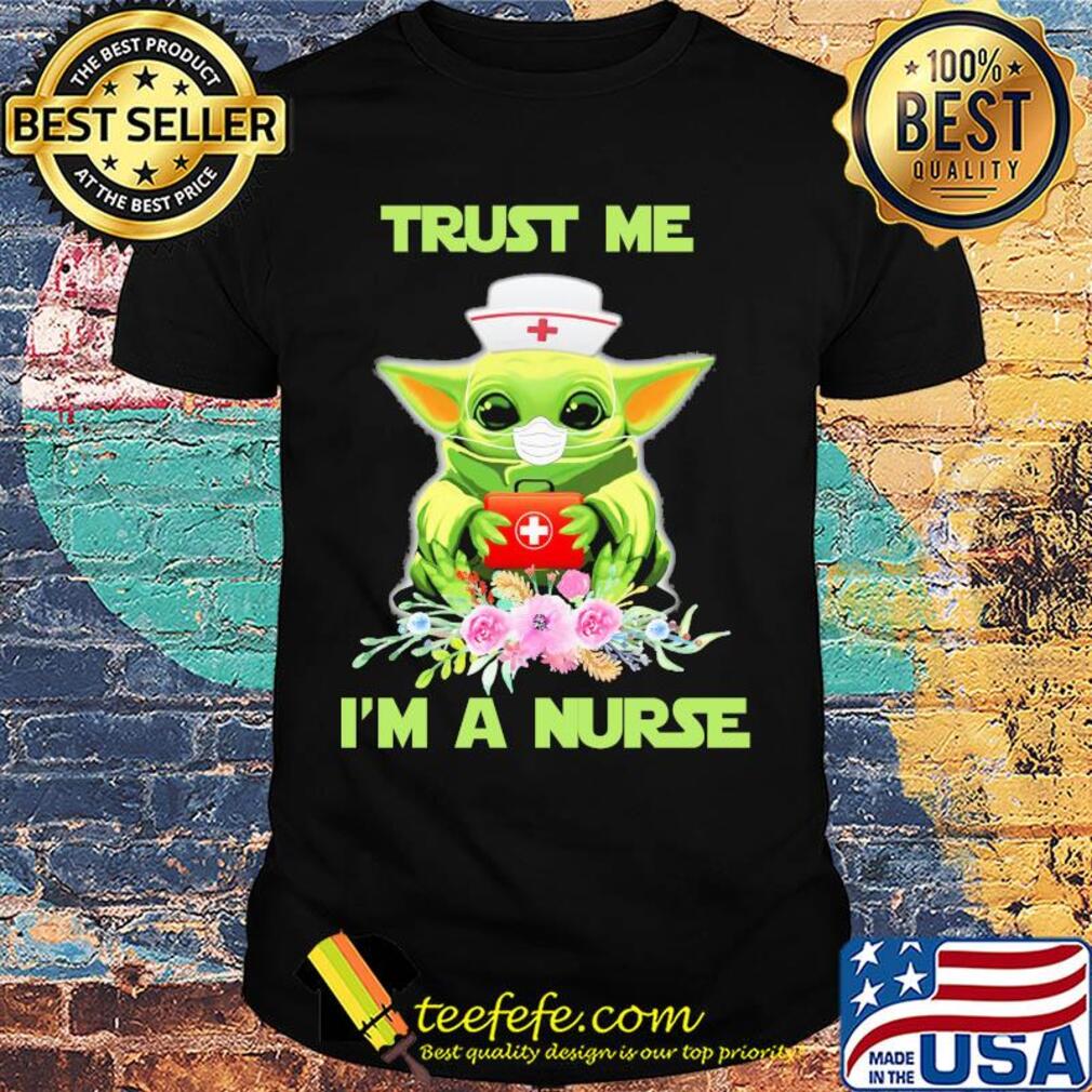 Baby yoda trust me i’m a nurse mask covid-19 flowers shirt Baby yoda trust me i’m a nurse mask covid-19 flowers shirt