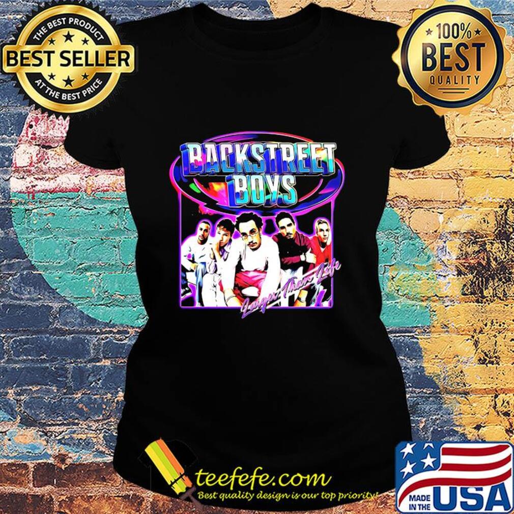 Backstreet Boys Larger Than Zibe s Ladies tee Backstreet Boys Larger Than Zibe s Ladies tee