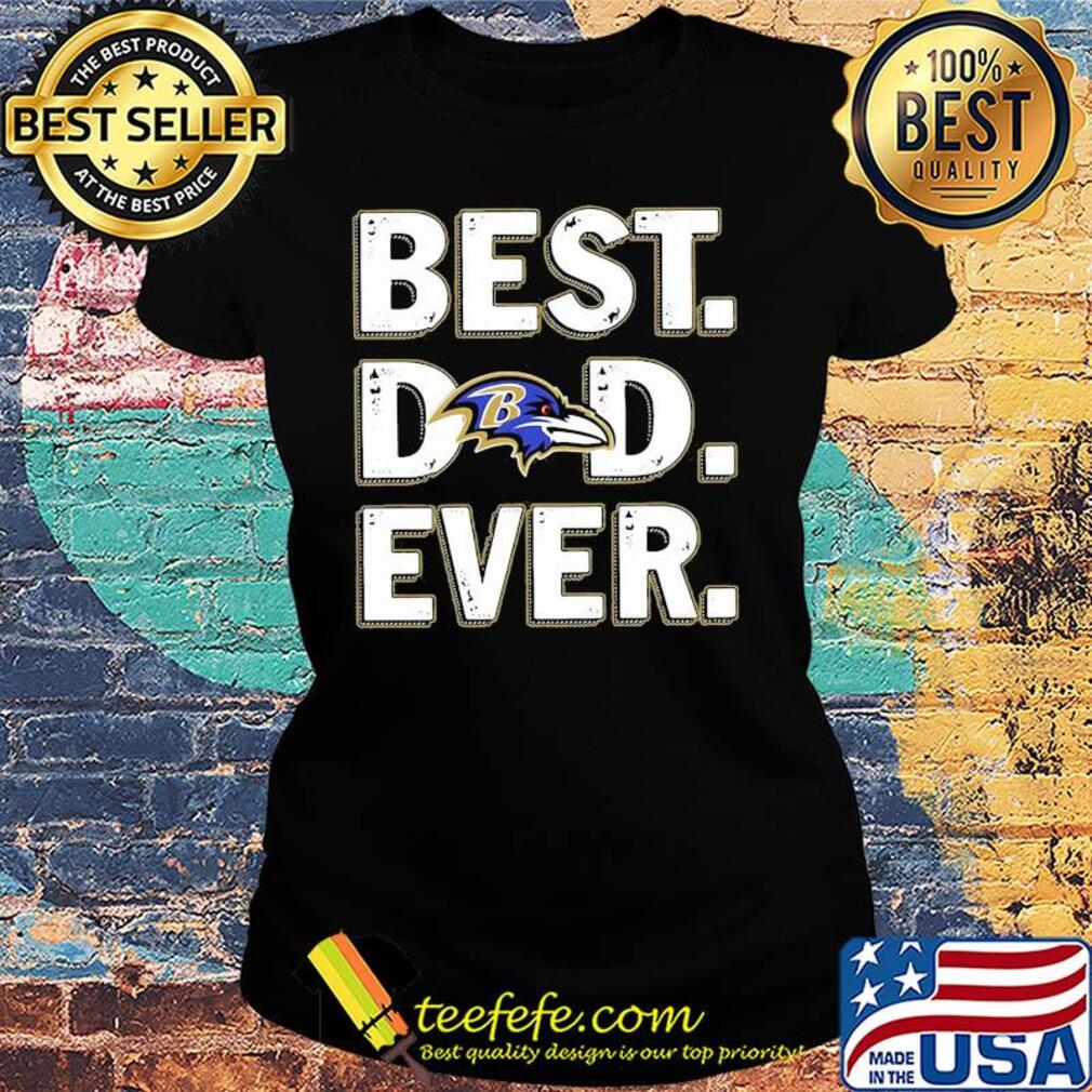 Baltimore ravens best dad ever happy father's day s Ladies tee Baltimore ravens best dad ever happy father's day s Ladies tee