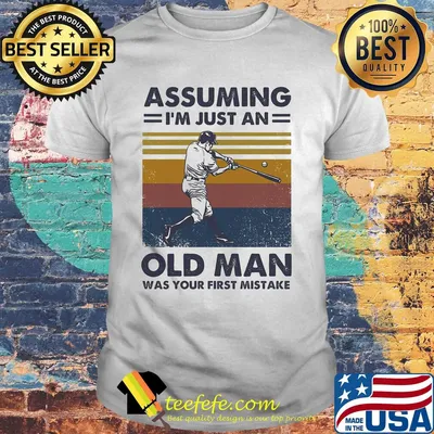 Baseball assuming I'm just an old lady was your first mistake vintage shirt