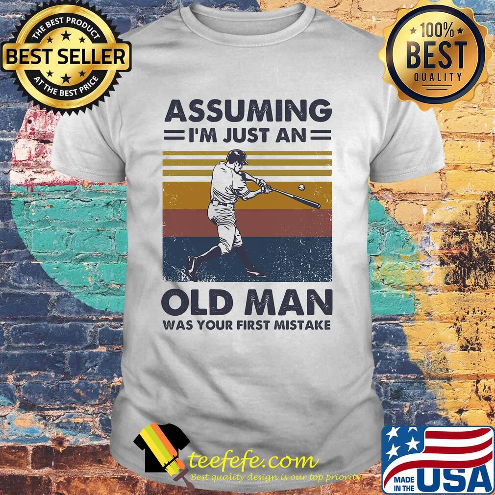 Baseball assuming I'm just an old lady was your first mistake vintage shirt