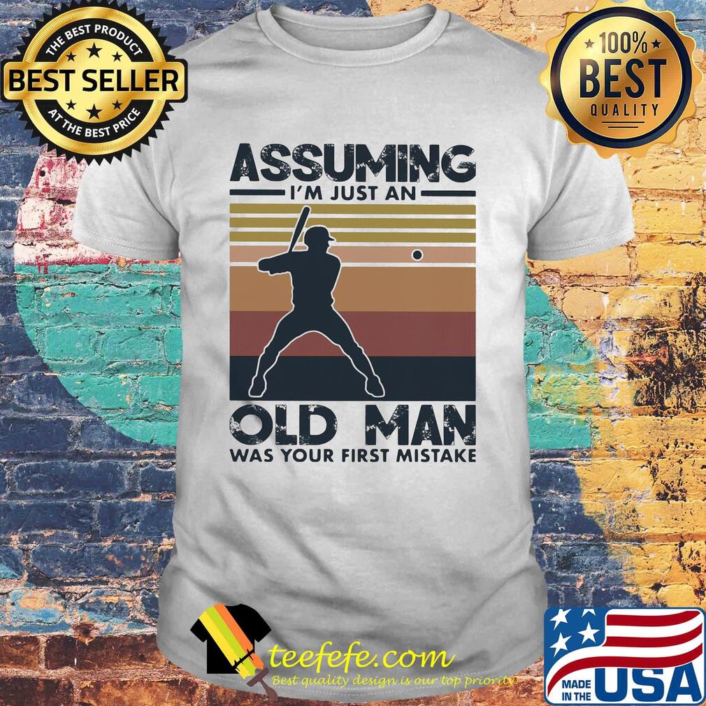 Baseball assuming I'm just an old lady was your first mistake vintage shirt