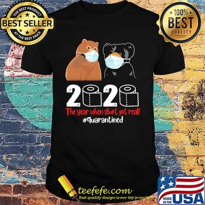 Bear mask the year when sh#t got real quarantined toilet paper shirt