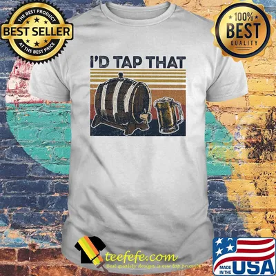 Beer I'd tap that vintage 2020 shirt