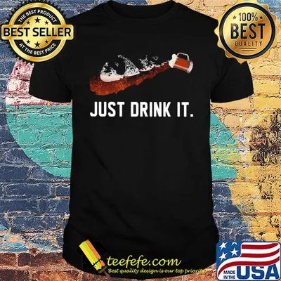 Beer Just drink it shirt