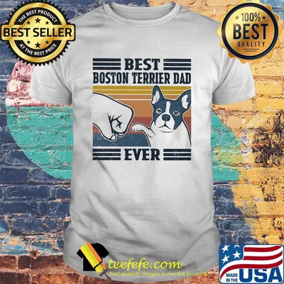 Best boston terrier dad ever vintage shirt