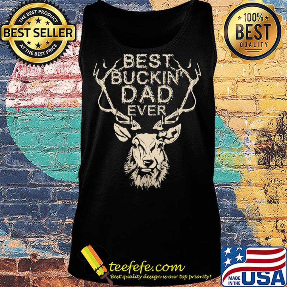 Best buckin dad ever s Tank top Best buckin dad ever s Tank top