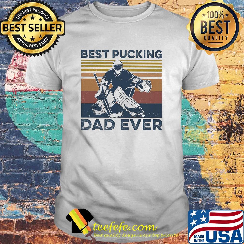Best pucking dad ever Hockey vintage shirt