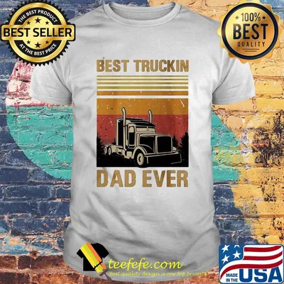 Best truckin dad ever happy father's day vintage shirt