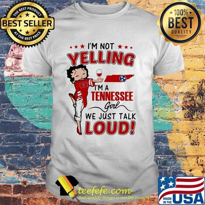 Betty boop I'm not yelling I'm a tennessee girl we just talk loud shirt