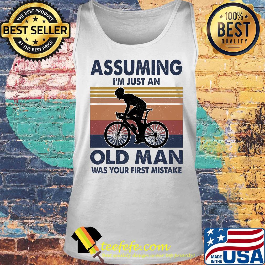 Bicycle assuming I'm just an old man was your first mistake vintage s Tank top Bicycle assuming I'm just an old man was your first mistake vintage s Tank top