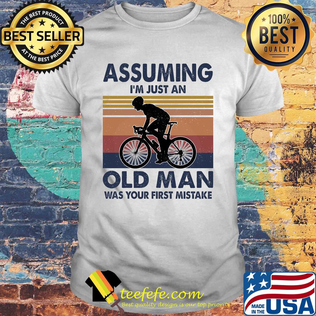 Bicycle assuming I'm just an old man was your first mistake vintage shirt Bicycle assuming I'm just an old man was your first mistake vintage shirt