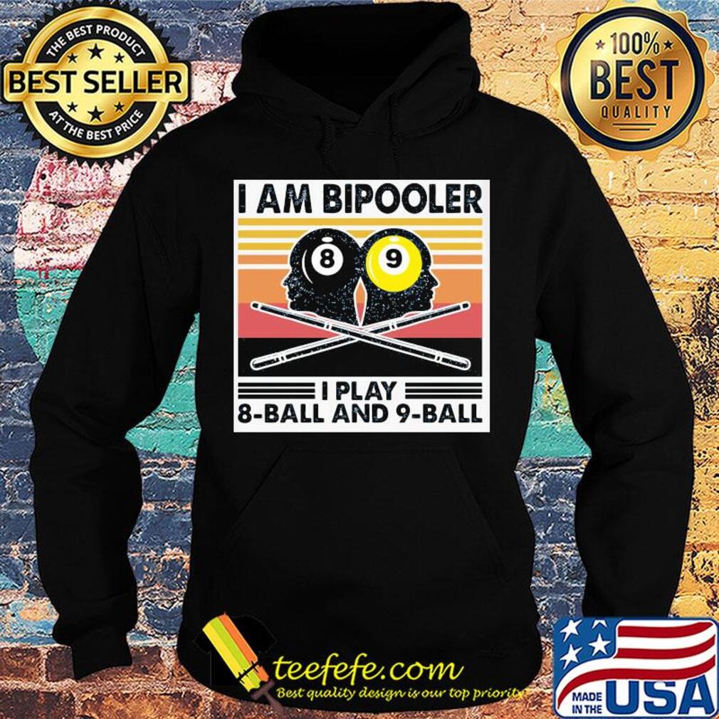 Billiard I am bipooler I play 8-ball and 9-ball vintage s Hoodie Billiard I am bipooler I play 8-ball and 9-ball vintage s Hoodie