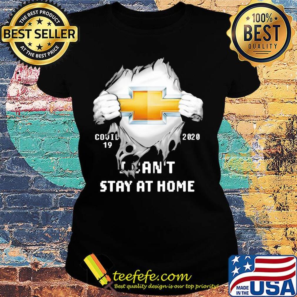 Blood inside chevrolet covid-19 2020 i can't stay at home s Ladies tee Blood inside chevrolet covid-19 2020 i can't stay at home s Ladies tee