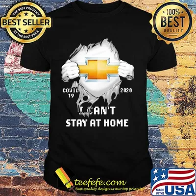 Blood inside chevrolet covid-19 2020 i can't stay at home shirt