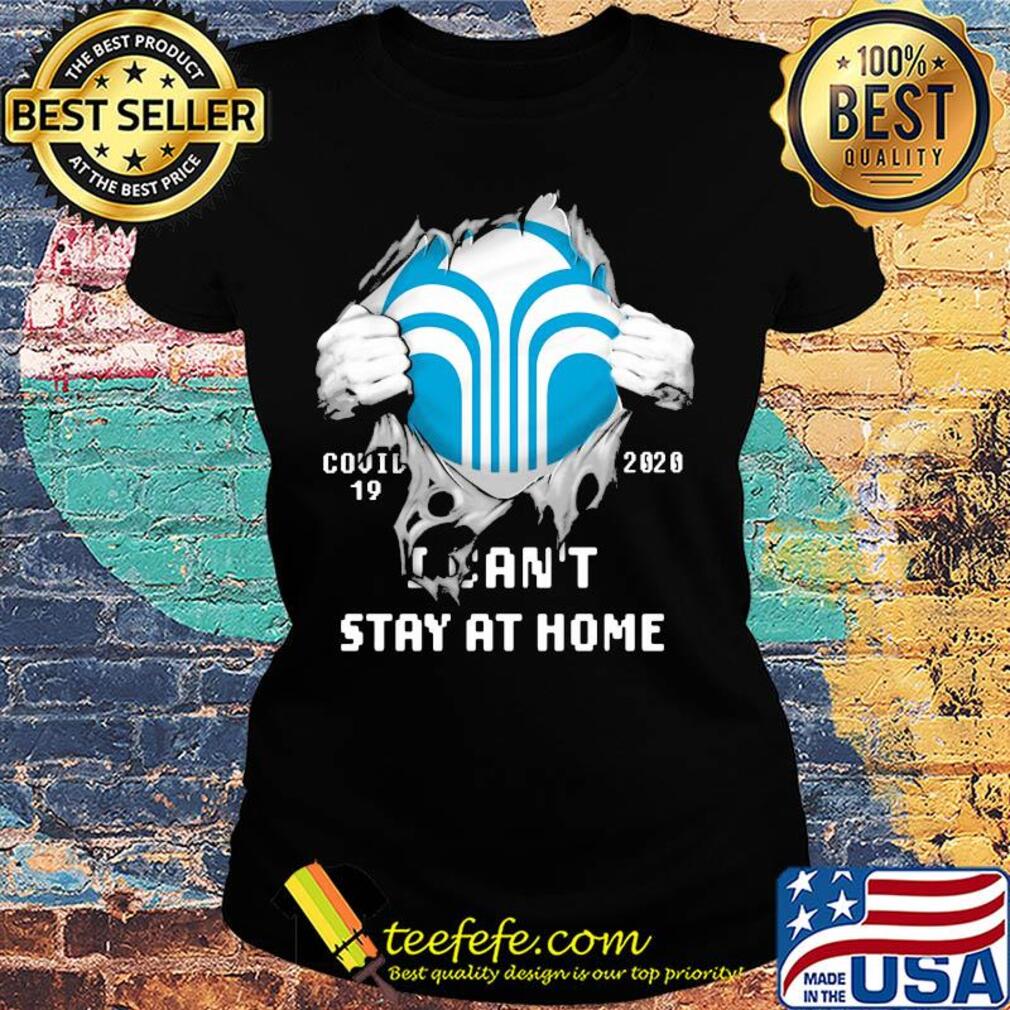 Blood inside covid-19 2020 i can't stay at home shirt s Ladies tee Blood inside covid-19 2020 i can't stay at home shirt s Ladies tee