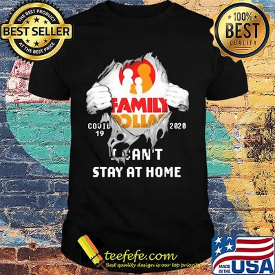 Blood inside family dollar covid-19 2020 i can't stay at home shirt