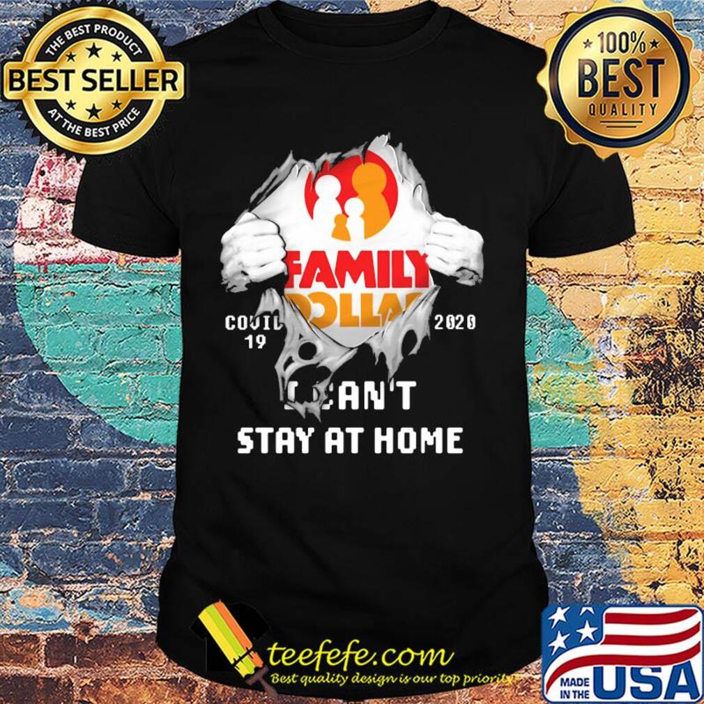 Blood inside family dollar covid-19 2020 i can't stay at home shirt Blood inside family dollar covid-19 2020 i can't stay at home shirt